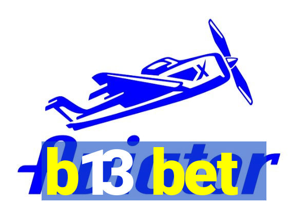 b13 bet